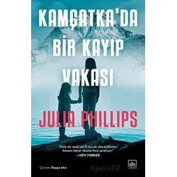 Kamçatka’da Bir Kayıp Vakası - Julia Phillips - İthaki Yayınları