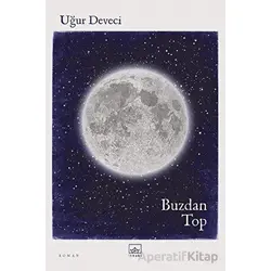 Buzdan Top - Uğur Deveci - İthaki Yayınları