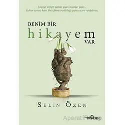 Benim Bir Hikayem Var - Selin Özen - Yediveren Yayınları