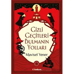 Gizli Geçitleri Bulmanın Yolları - Mavisel Yener - Tudem Yayınları