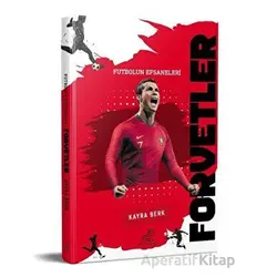 Futbolun Efsaneleri Forvetler - Kayra Berk - Serçe Yayınları