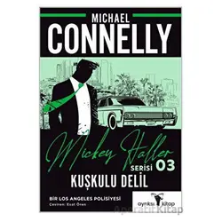 Kuşkulu Delil – Mickey Haller Serisi 3 - Michael Connelly - Ayrıksı Kitap