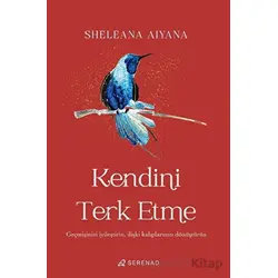 Kendini Terk Etme - Sheleana Aiyana - Serenad Yayınevi