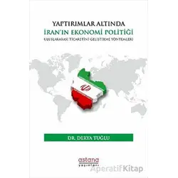 Yaptırımlar Altında İran’ın Ekonomi Politiği: Uluslararası Ticaretini Geliştirme Yöntemleri