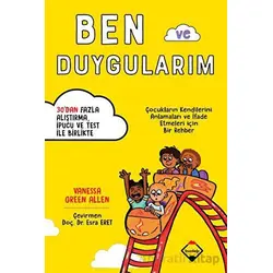 Ben ve Duygularım - Çocukların Kendilerini Anlamaları ve İfade Etmeleri için Bir Rehber