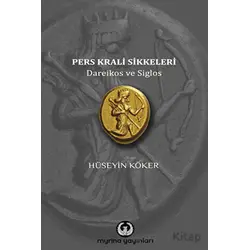 Pers Krali Sikkeleri - Hüseyin Köker - Myrina Yayınları