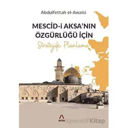 Mescid-i Aksa’nın Özgürlüğü İçin Stratejik Planlama - Abdulfettah el-Awaisi - Aşina Yayınları