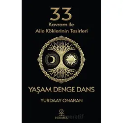33 Kavram ile Aile Köklerinin Tesirleri - Yaşam Denge Dans - Yurdaay Onaran - Hermes Yayınları