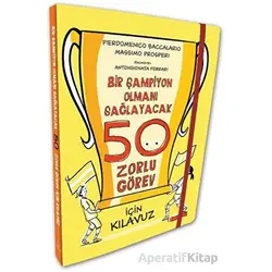 Bir Şampiyon Olmanı Sağlayacak 50 Zorlu Görev İçin Kılavuz