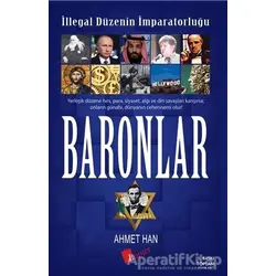 İllegal Düzenin İmparatorluğu Baronlar - Ahmet Han - Lopus Yayınları