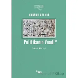 Politikanın Vaadi - Hannah Arendt - Sel Yayıncılık