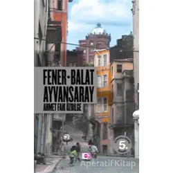 Fener-Balat Ayvansaray - Ahmet Faik Özbilge - E Yayınları