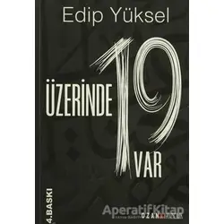 Üzerinde 19 Var - Edip Yüksel - Ozan Yayıncılık