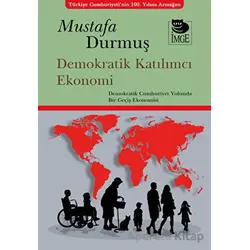 Demokratik Katılımcı Ekonomi - Mustafa Durmuş - İmge Kitabevi Yayınları