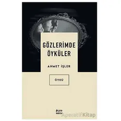 Gözlerimde Öyküler - Ahmet İşler - Çıra Yayınları