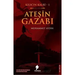 Kılıcın Kalbi 1 - Ateşin Gazabı - Muhammet Aydın - Morena Yayınevi