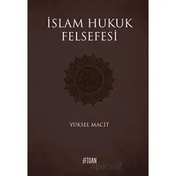 İslam Hukuk Felsefesi - Yüksel Macit - Fidan Kitap