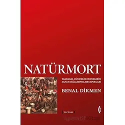 Natürmort: Yaşamsal Gündelik Nesnelerin Sanat Bağlamında Metaforları