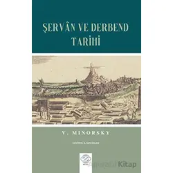 S¸ervan ve Derbend Tarihi - Vladimir Minorsky - Post Yayınevi