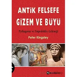 Antik Felsefe, Gizem ve Büyü - Peter Kingsley - Kabalcı Yayınevi
