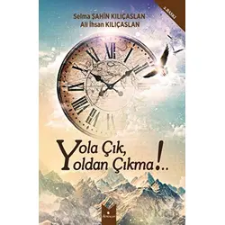 Yola Çık, Yoldan Çıkma! - Selma Şahin Kılıçaslan - Serencam Yayınevi