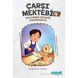 Çarşı Mektebi 4 - Peygamber Mesleği Marangozluk - Rümeysa Topal - Mavi Uçurtma Yayınları