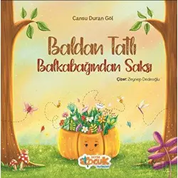 Baldan Tatlı Balkabağından Saksı - Cansu Duran Göl - Siyer Çocuk Yayınları
