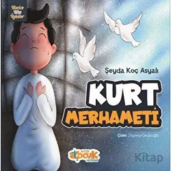 Kurt Merhameti - Şeyda Koç Asyalı - Siyer Çocuk Yayınları