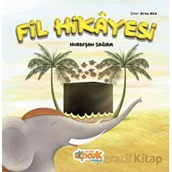 Fil Hikayesi - Nurefşan Sağlam - Siyer Çocuk Yayınları