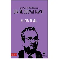Kırk Ayet ve Kırk Hadiste Din ve Sosyal Hayat - Ali Rıza Temel - Tire Kitap