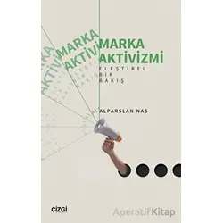Marka Aktivizmi - Eleştirel Bir Bakış - Alparslan Nas - Çizgi Kitabevi Yayınları