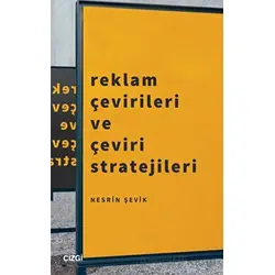 Reklam Çevirileri ve Çeviri Stratejileri - Nesrin Şevik - Çizgi Kitabevi Yayınları