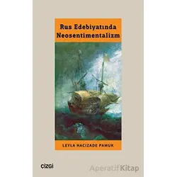 Rus Edebiyatında Neosentimentalizm - Leyla Hacızade Pamuk - Çizgi Kitabevi Yayınları