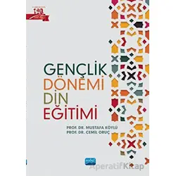 Gençlik Dönemi Din Eğitimi - Mustafa Köylü - Nobel Akademik Yayıncılık