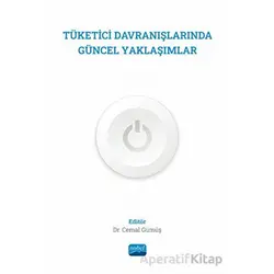 Tüketici Davranışlarında Güncel Yaklaşımlar - Kolektif - Nobel Akademik Yayıncılık