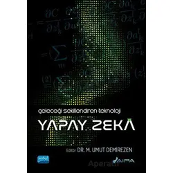 Geleceği Şekillendiren Teknoloji - Yapay Zeka - Kolektif - Nobel Akademik Yayıncılık