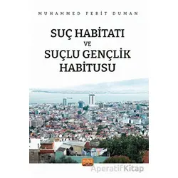 Suç Habitatı ve Suçlu Gençlik Habitusu - Muhammed Ferit Duman - Nobel Bilimsel Eserler