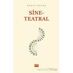 Sine-Teatral Çözünmenin Kıyısında - Orkun Öngen - Nobel Bilimsel Eserler