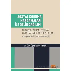 Sosyal Koruma Harcamaları ile Gelir Dağılımı - Gonca Bıyık - Nobel Bilimsel Eserler