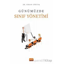 Günümüzde Sınıf Yönetimi - Erkan Göktaş - Nobel Bilimsel Eserler