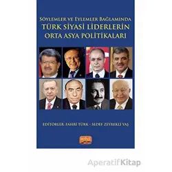 Söylemler ve Eylemler Bağlamında - Türk Siyasi Liderlerin Orta Asya Politikaları