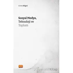 Sosyal Medya, Teknoloji ve Toplum - Ceren Bilgici - Nobel Bilimsel Eserler