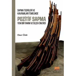 Sapma Teorileri ve Kavramları Temelinde Pozitif Sapma - Onur Ünlü - Nobel Bilimsel Eserler