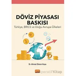 Döviz Piyasası Baskısı - Türkiye, BRICS ve Doğu Avrupa Ülkeleri
