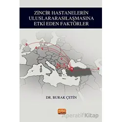 Zincir Hastanelerin Uluslararasılaşmasına Etki Eden Faktörler - Burak Çetin - Nobel Bilimsel Eserler