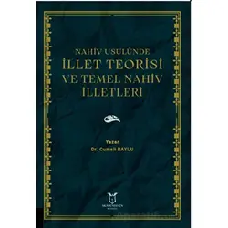 Nahiv Usulünde İllet Teorisi ve Temel Nahiv İlletleri - Cumali Baylu - Akademisyen Kitabevi