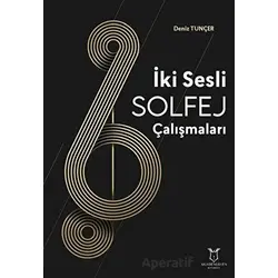 İki Sesli Solfej Çalışmaları - Deniz Tunçer - Akademisyen Kitabevi