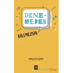 Denemeden Bilemezsin - Fragmanlar 1 - Orçun Üçer - Ötüken Neşriyat