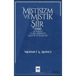 Mistisizm ve Mistik Şiir - Mehmet A. Akıncı - Ötüken Neşriyat
