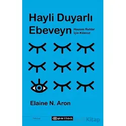 Hayli Duyarlı Ebeveyn - Elaine N. Aron - Epsilon Yayınevi
